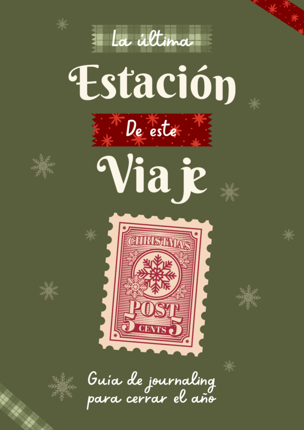 La última estación de este viaje. Guía de journaling para cerrar el año